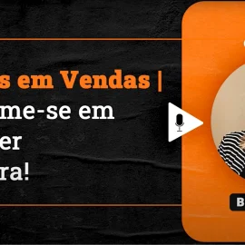 Mulheres em Vendas – Transforme-se em uma Super Vendedora!