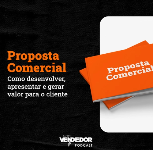 capa do podcast papo de vendedor, nas cores laranja, preto e branco. Com o desenho de pastas laranjas do lado direito, escrito Proposta Comercial, com letras brancas e o título do episódio, à esquerda, proposta comercial - como desenvolver e gerar valor para o cliente.