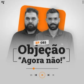 Como vencer a objeção “Talvez mais para frente… Agora não!”