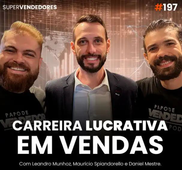 Capa do podcast Papo de Vendedor, com gráficos e mapas cintilantes ao fundo e, em primeiro plano, a foto do convidado, Maurício Spiandorello, ao lado dos hosts, Daniel Mestre e Leandro Munhoz.