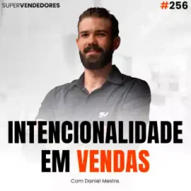 Intencionalidade em Vendas: Por Que Bons Vendedores Não Improvisam