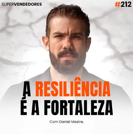 Capa do podcast Papo de Vendedor, com a foto do host, Daniel Mestre, com expressão séria, e segundo plano branco com textura de rachaduras. Abaixo, o título, na cor laranja e preto, A Resiliência é a Fortaleza, sobre resiliência emocional em vendas.