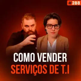 Como Vender Serviços de TI: Estratégias, Processo e Mentalidade para Fechar Contratos B2B