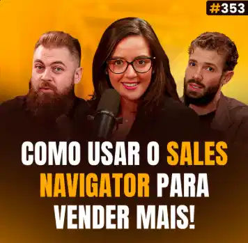 Capa do podcast Papo de Vendedor na cor amarela e a foto da convidada, Iêza de Oliveira. Ao lado dela, os hosts, Daniel Mestre e Leandro Munhoz. Abaixo, o título da capa, Como Usar o Sales Navigator para Vender Mais, sobre como vender no LinkedIn com dados, IA e Social Selling no B2B.