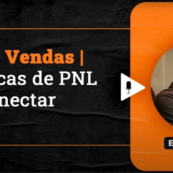 Podcast Papo de Vendedor episódio 18. Imagem nas cores laranja e preta, com a foto do convidado, Erick Loureiro, à direita, e o título do podcast, à esquerda, PNL em Vendas | 3 Técnicas de PNL para Conectar melhor! feat Erick Loureiro & ELLOS.