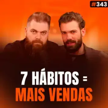 Capa do podcast Papo de Vendedor na cor laranja e a foto dos hosts Daniel Mestre e Leandro Munhoz ao centro. Abaixo, o título da capa, 7 Hábitos = Mais Vendas, sobre os hábitos dos vendedores bem sucedidos.