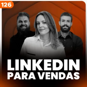 Capa do podcast Papo de vendedor na cor laranja escuro. À frente, os hosts, leandro Munhoz e Daniel Mestre ao lado de Michelle Lima, especialista em LinkedIn Business. Título do episódio em branco "LinkedIn para vendas".