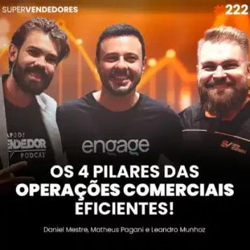 Capa do podcast Papo de Vendedor com a foto do convidado, Matheus Pagani, ao centro, com uma camisa preta, escrita "engage", branco, com barba e sorrindo. Ao fundo, gráficos de crescimento na cor laranja. Ao lado do convidado, os hosts, Daniel Mestre e Leandro Munhoz. Abaixo, o título, na cor branca, Os 4 pilares das operações comerciais eficientes, sobre como implementar uma operação comercial de sucesso.