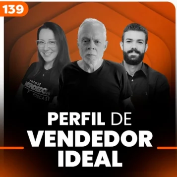 Capa do podcast Papo de Vendedor na cor laranja escuro e o título da cor branca "Perfil de vendedor ideal". No centro, a foto dos hosts, Daniel Mestre e Luciane Soares e o convidado Reed Nelson.